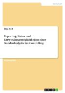 Reporting. Status und Entwicklungsmöglichkeiten einer Standardaufgabe im Controlling di Elisa Heil edito da GRIN Verlag