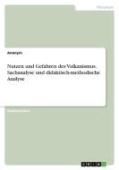 Nutzen und Gefahren des Vulkanismus. Sachanalyse und didaktisch-methodische Analyse di Anonym edito da GRIN Verlag