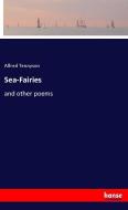 Sea-Fairies di Alfred Tennyson edito da hansebooks
