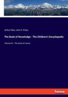 The Book of Knowledge - The Children's Encyclopedia di Arthur Mee, John H. Finley edito da hansebooks