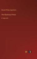 The Illustrious Prince di Edward Phillips Oppenheim edito da Outlook Verlag