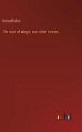 The cost of wings, and other stories di Richard Dehan edito da Outlook Verlag