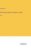 The Poetical Works of James R. Lowell di Anonymous edito da Anatiposi Verlag