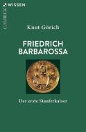 Friedrich Barbarossa di Knut Görich edito da Beck C. H.