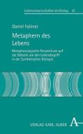 Metaphern des Lebens di Daniel Falkner edito da Alber Karl