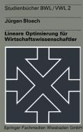Lineare Optimierung für Wirtschaftswissenschaftler di Jürgen Bloech edito da VS Verlag für Sozialwissenschaften