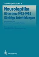 Neuroleptika: Ruckschau 1952-1986, Kunftige Entwicklungen edito da Springer-verlag Berlin And Heidelberg Gmbh & Co. Kg