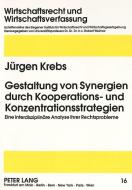 Gestaltung von Synergien durch Kooperations- und Konzentrationsstrategien di Jürgen Krebs edito da Lang, Peter GmbH