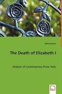 The Death of Elizabeth I di Anita Jarecsni edito da VDM Verlag
