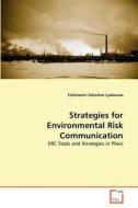 Strategies for Environmental Risk Communication di Felichesmi Selestine Lyakurwa edito da VDM Verlag