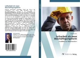 Leiharbeit als neue Beschäftigungsform di Nina Kowalski edito da AV Akademikerverlag