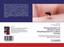Characterization of dihydroorotate dehydrogenase for malaria therapy di Leah Kago, Rhawnie Caing-Carlsson, Rosmarie Friemann edito da LAP Lambert Academic Publishing