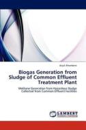 Biogas Generation from Sludge of Common Effluent Treatment Plant di Anjali Khambete edito da LAP Lambert Academic Publishing