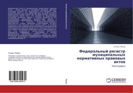 Federal'nyy Registr Munitsipal'nykh Normativnykh Pravovykh Aktov di Popov Stepan edito da Lap Lambert Academic Publishing