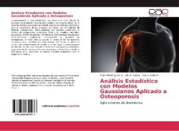 Análisis Estadístico con Modelos Gaussianos Aplicado a Osteoporosis di Pedro Mayorga-Ortiz, Julio A. Valdez, Vesna Zeljkovic edito da EAE