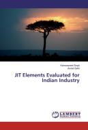 JIT Elements Evaluated for Indian Industry di Kanwarpreet Singh, Arvind Sethi edito da LAP Lambert Academic Publishing