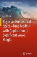 Bayesian Hierarchical Space-Time Models with Application to Significant Wave Height di Erik Vanem edito da Springer Berlin Heidelberg