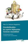 Gondolkodas- Es Nyelvi Fejlesztes Grimm-mesekkel di Phd Dr Szenasi Magdolna edito da Novum Publishing Gmbh