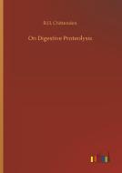 On Digestive Proteolysis di R. H. Chittenden edito da Outlook Verlag