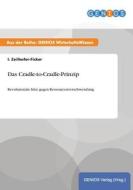 Das Cradle-to-Cradle-Prinzip di I. Zeilhofer-Ficker edito da GBI-Genios Verlag