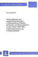 Wirtschaftliche und soziale Entwicklungen in Brandenburg, Preussen, Schlesien und Oberschlesien in den Jahren 1640-1853 di Seew Wolffsohn edito da Lang, Peter GmbH