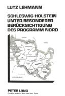 Schleswig-Holstein unter besonderer Berücksichtigung des Programm Nord di Lutz Lehmann edito da Lang, Peter GmbH