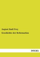 Geschichte der Reformation di August Emil Frey edito da DOGMA Verlag