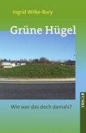 Grüne Hügel di Ingrid Wilke-Bury edito da TRIGA