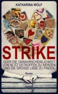 Strike - oder die Unwahrscheinlichkeit vom Blitz getroffen zu werden und die große Liebe zu finden di Katharina Wolf edito da Amrun Verlag & Buchhandel