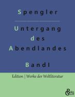Untergang des Abendlandes di Oswald Spengler edito da Gröls Verlag