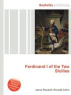 Ferdinand I Of The Two Sicilies di Jesse Russell, Ronald Cohn edito da Book On Demand Ltd.