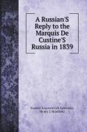 A Russian'S Reply to the Marquis De Custine'S Russia in 1839 di Ksaveri Ksaverievich Labenski, Henry J. Bradfield edito da Book on Demand Ltd.