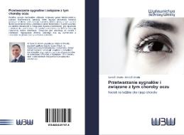 Przetwarzanie sygnalów i zwiazane z tym choroby oczu di Sami El Khatib, Maha El Khatib edito da Wydawnictwo Bezkresy Wiedzy