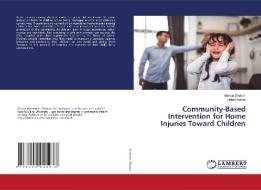 Community-Based Intervention for Home Injuries Toward Children di Marwa Shaban, Heba Sharaa edito da LAP LAMBERT Academic Publishing