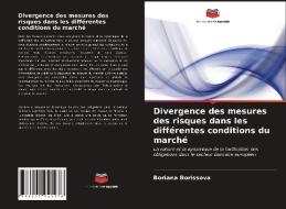 Divergence des mesures des risques dans les différentes conditions du marché di Boriana Borissova edito da Editions Notre Savoir