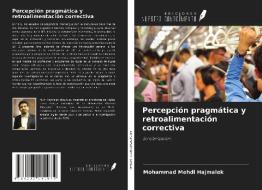 Percepción pragmática y retroalimentación correctiva di Mohammad Mehdi Hajmalek edito da Ediciones Nuestro Conocimiento