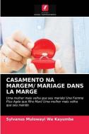 Casamento Na Margem/ Mariage Dans La Marge di Sylvanus Mulowayi Wa Kayumba edito da LIGHTNING SOURCE INC