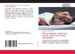 Fibromialgia, medicina, salud, salud de mujer, psicología di Kelly Rojas, Eliana Suárez edito da EDIT ACADEMICA ESPANOLA