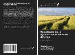 Resistencia de la agricultura en tiempos difíciles di Houda Besser, Latifa Dhaouadi, Younes Hamed edito da Ediciones Nuestro Conocimiento
