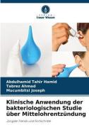 Klinische Anwendung der bakteriologischen Studie über Mittelohrentzündung di Abdulhamid Tahir Hamid edito da Verlag Unser Wissen