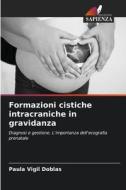 Formazioni cistiche intracraniche in gravidanza di Paula Vigil Doblas edito da Edizioni Sapienza