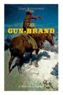 THE GUN-BRAND (A Western Adventure) THE GUN-BRAND (A Western Adventure)