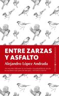 Entre zarzas y asfalto di Alejandro López Andrada edito da Editorial Berenice