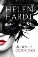 Sigueme En La Oscuridad di Helen Hardt edito da EDICIONES URANO
