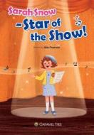 Sarah Snow - Star of the Show! di Ada Pearson edito da Caramel Tree Readers