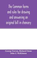 The Common forms and rules for drawing and answering an original bill in chancery di George Farren, Richard Stone edito da Alpha Editions