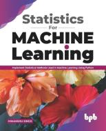 Statistics for Machine Learning: Implement Statistical methods used in Machine Learning using Python (English Edition) di Himanshu Singh edito da BPB PUBN