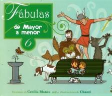 Fabulas de Mayor a Menor 6 di Cecilia Blanco edito da Urano Publishers