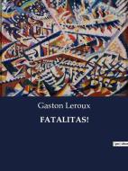 FATALITAS! di Gaston Leroux edito da Culturea