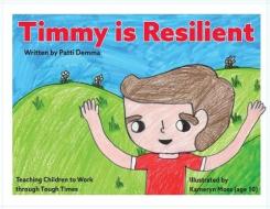 Timmy Is Resilient di Patti Demma edito da LIGHTNING SOURCE INC